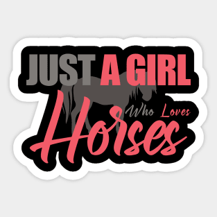 JUST A GIRL WHO LOVES HORSES Sticker